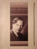 Viorel Cosma - George Enescu: un muzician rom&acirc;n singular. An Outstanding Romanian Musician