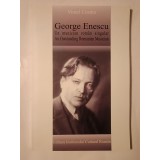 Viorel Cosma - George Enescu: un muzician rom&acirc;n singular. An Outstanding Romanian Musician