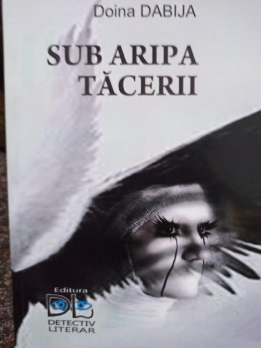 Doina Dabija - Sub aripa tacerii (semnata) (2015)