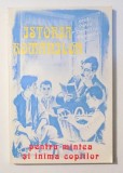 ISTORIA ROMANILOR PENTRU MINTEA SI INIMA COPIILOR de PETRU DEMETRU POPESCU , 1999