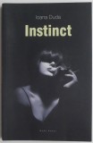 Instinct - Ioana Duda - Roman Beletristica - Carte Noua/Anticariat