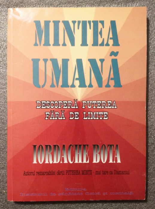 Iordache Bota - Mintea umană: descoperă puterea fără de limite