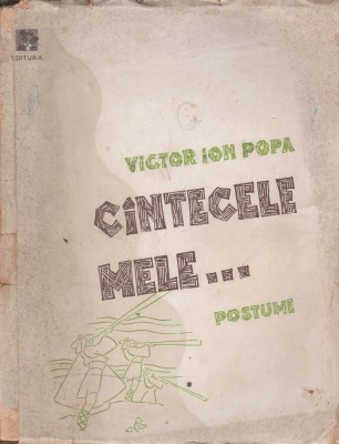 Victor Ion Popa - Cintecele mele... (Editie princeps) foto