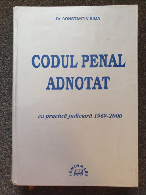 CODUL PENAL ADNOTAT CU PRACTICA JUDICIARA 1969 - 2000 - Constantin Sima foto