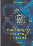 AS - GEORGE MAHALU - PARADIGMELE MECANICII CUANTICE