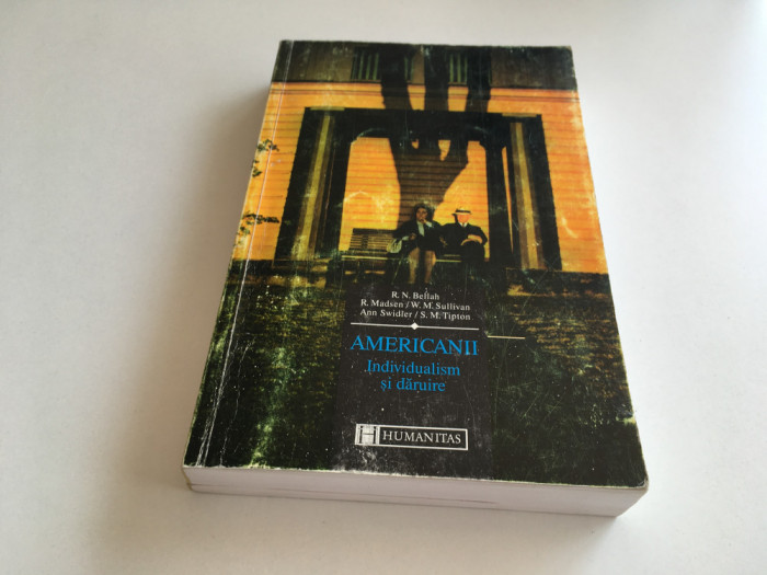 AMERICANII- INDIVIDUALISM SI DARUIRE. HUMANITAS 1998 SERIA NATIUNI/ MENTALITATI