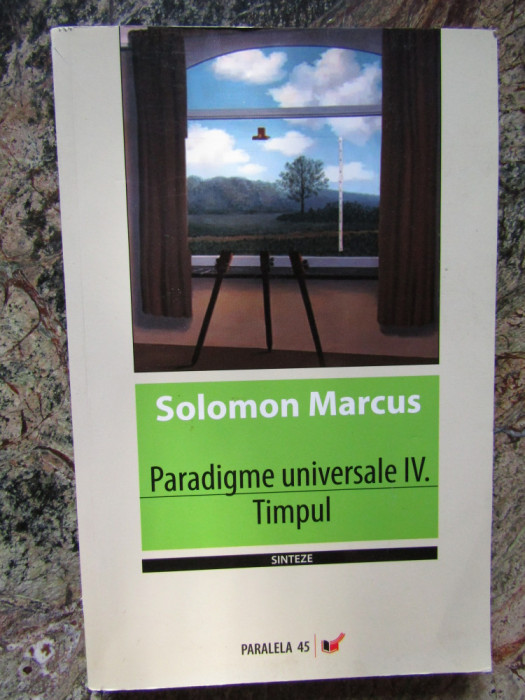 Solomon Marcus - Paradigme universale IV: Timpul