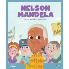 Volumul 2. MICII EROI. Nelson Mandela