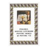 Folosul sfintei liturghii pentru morti si vii