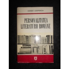 Constantin Ciopraga - Personalitatea literaturii romane (1973, editie cartonata)
