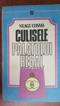 Culisele palatului regal-Neagu Cozma