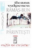 Ramas-bun casei parintesti | Ileana Vulpescu, Tempus