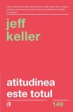 Atitudinea este totul | Jeff Keller, Curtea Veche, Curtea Veche Publishing