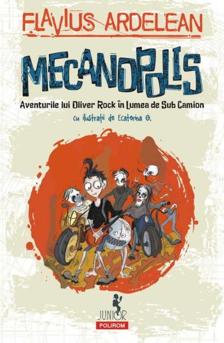 Mecanopolis. Aventurile lui Oliver Rock &icirc;n Lumea de Sub Camion FLAVIUS ARDELEAN