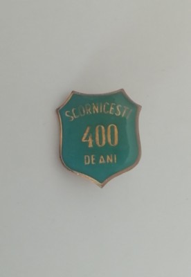 QW9 J 19 - Insigna - tematica omagiala - Scornicesti - 400 ani foto
