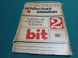 CONSTRUCȚII ARHITECTURĂ SISTEMATIZARE * BULETIN DE INFORMARE TEHNICĂ * NR. 2 * 1967 * 4 2 2