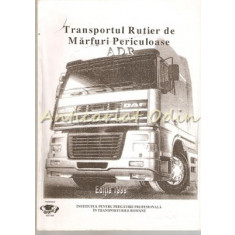 Transportul Rutier De Marfuri Periculoase - 1999