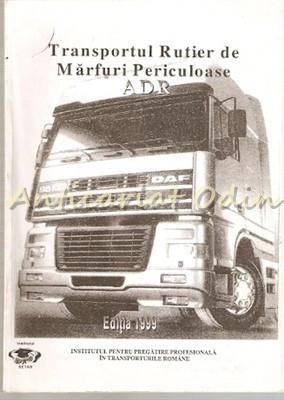 Transportul Rutier De Marfuri Periculoase - 1999