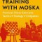 Training with Moska: Practical Chess Exercises - Tactics, Strategy, Endgames