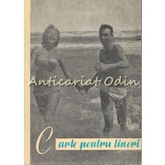 Carte Pentru Tineri - T. Stoica, Adriana Deculescu, C. Paunescu, T. Trutzer