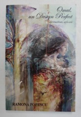 OMUL , UN DESIGN PERFECT , SPIRITUALITATE APLICATA , VOLUMUL I de RAMONA POPESCU , 2016 foto