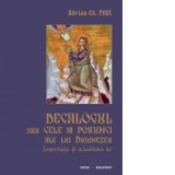 Decalogul sau cele 10 porunci ale lui Dumnezeu. Importanta si actualitatea lor - Adrian Gh. Paul