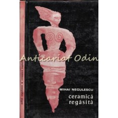 Ceramica Regasita - Mihai Negulescu
