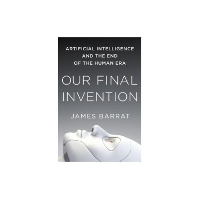 Our Final Invention: Artificial Intelligence and the End of the Human Era foto