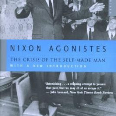 Nixon Agonistes: The Crisis of the Self-Made Man
