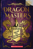 Griffith&#039;s Guide for Dragon Masters: A Branches Special Edition (Dragon Masters)