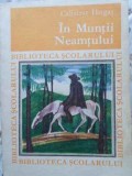In Muntii Neamtului - Calistrat Hogas - Editura Tineretului 1968 - Biblioteca Scolarului - Roman