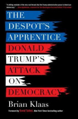 The Despot&amp;#039;s Apprentice: Donald Trump&amp;#039;s Attack on Democracy foto