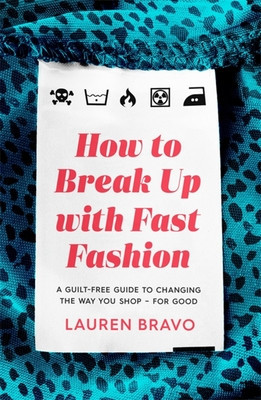 How To Break Up With Fast Fashion A guilt-free guide to changing the way you shop - for good foto