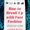 How To Break Up With Fast Fashion A guilt-free guide to changing the way you shop - for good