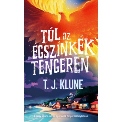 T&amp;uacute;l az &amp;eacute;gsz&amp;iacute;nk&amp;eacute;k tengeren - T.J. Klune foto