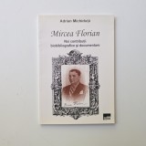 Mircea Florian: noi contributii biobibliografice si documentare - Adrian Michiduta, Craiova, Ed. Aius, 2005
