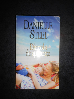 DANIELLE STEEL - DINCOLO DE APARENTE foto