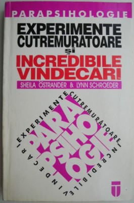 Experimente cutremuratoare si incredibile vindecari &amp;ndash; Sheila Ostrander, Lynn Schroeder foto