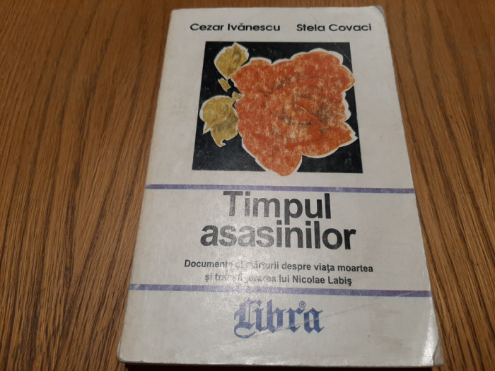 TIMPUL ASASINILOR - Cezar Ivanescu, Stela Covaci - 1997, 325 p.; 5000 ex.