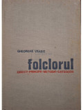 Gheorghe Vrabie - Folclorul - Obiect, principii, metoda, categorii (editia 1970)