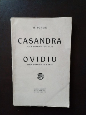 N. Iorga - Casandra poem Dramatic in 5 Acte. Ovidiu. Poem dramatic in 5 acte foto