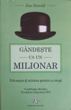 GANDESTE CA UN MILIONAR. FOLOSESTE-TI MINTEA PENTRU A REUSI-JIM STOVALL-248795