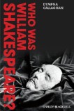 Who Was William Shakespeare? | Dympna Callaghan, John Wiley And Sons Ltd