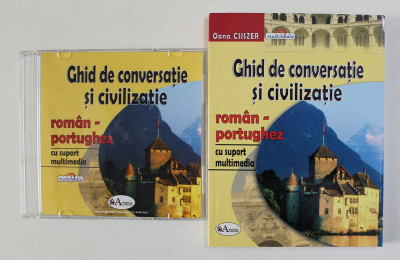 GHID DE CONVERSATIE SI CIVILIZATIE ROMAN - PORTUGHEZ CU SUPORT MULTIMEDIA de OANA CSISZER , 2006 foto