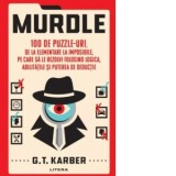 Murdle. 100 de puzzle-uri, de la elementare la imposibile, pe care sa le rezolvi folosind logica, abilitatile si puterea de deductie - G.T Karber, Aur