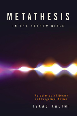 Metathesis in the Hebrew Bible: Wordplay as a Literary and Exegetical Device foto
