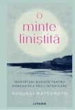 Cumpara ieftin O minte linistita. Invataturi budiste pentru dobandirea pacii interioare/Shoukei Matsumoto