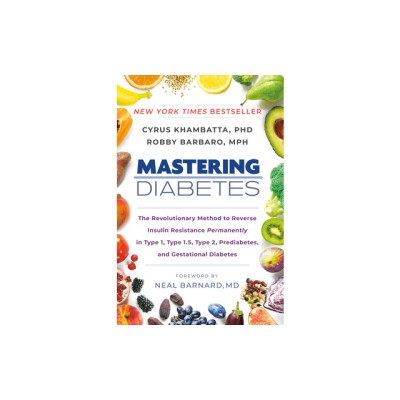 Mastering Diabetes: The Revolutionary Method to Reverse Insulin Resistance Permanently in Type 1, Type 1.5, Type 2, Prediabetes, and Gesta foto