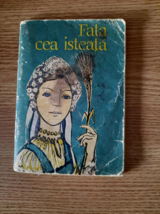 FATA CEA ISTEATA. POVESTI POPULARE UCRAINENE (Col. &bdquo;TRAISTA CU POVESTI&quot; 1964)