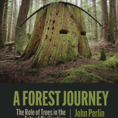 The Forest Journey: The Story of Trees and Civilization